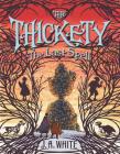 The Thickety #4: The Last Spell By J. A. White, Andrea Offermann (Illustrator) Cover Image