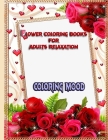 Flower Coloring Books for Adults Relaxation: Stress Relieving Flower Designs By Ar Publishing Cover Image