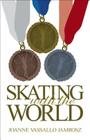 Skating with the World: Olympic Memories from the World's Greatest Figure Skaters and Coaches Cover Image