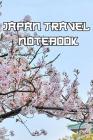Japan Travel Notebook: Record Notes of Your Tokoyo, Japamese Sightseeing, Sights, Famous Roads, Places and Other Historical Sights By Japan Trip Journals Cover Image