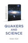 Quaker Quicks - Quakers and Science By Helen Holt Cover Image