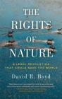 The Rights of Nature: A Legal Revolution That Could Save the World By David R. Boyd Cover Image