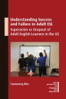Understanding Success and Failure in Adult ESL: Superación Vs Dropout of Adult English Learners in the Us (New Perspectives on Language and Education #106) Cover Image