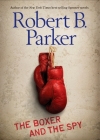 The Boxer and the Spy By Robert B. Parker Cover Image