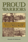 Proud Warriors: African American Combat Units in World War II (American Military Studies #6) Cover Image