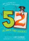 52 Uncommon Family Adventures: Simple and Creative Ideas for Making Lifelong Memories By Randy Southern, Gary Chapman (Introduction by) Cover Image