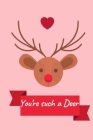 You're such a deer: Happy Valentine's Day Puns notebook is the perfect gift for someone special. Besides the funny's, it's really useful c By Animal Puns Cover Image