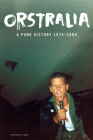 Orstralia: A Punk History 1974-1989 By Tristan Clark Cover Image