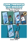 Look Through the Mirror: Change Your Perspective to Change Your Life By Jovan Ortiz Cover Image