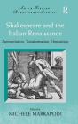 Shakespeare and the Italian: Appropriation, Transformation, Opposition (Anglo-Italian Renaissance Studies) By Michele Marrapodi Cover Image