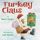 Turkey Claus By Wendi Silvano, Lee Harper (Illustrator) Cover Image