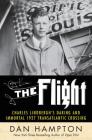 The Flight: Charles Lindbergh's Daring and Immortal 1927 Transatlantic Crossing By Dan Hampton Cover Image