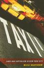 Taxi!: Cabs and Capitalism in New York City By Biju Mathew Cover Image