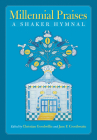 Millennial Praises: A Shaker Hymnal By Christian Goodwillie (Editor), Jane F. Crosthwaite (Editor), Daniel W. Patterson (Foreword by) Cover Image