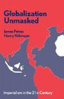 Globalization Unmasked: Imperialism in the 21st Century By James Petras, Henry Veltmeyer Cover Image