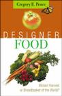 Designer Food: Mutant Harvest or Breadbasket for the World? By Gregory E. Pence Cover Image