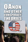 Qanon and Other Conspiracy Theories (Opposing Viewpoints) Cover Image