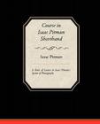 Course in Isaac Pitman Shorthand - A Series of Lessons in Isaac Pitmans s System of Phonography By Isaac Pitman Cover Image