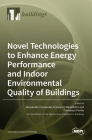 Novel Technologies to Enhance Energy Performance and Indoor Environmental Quality of Buildings By Alessandro Cannavale (Guest Editor), Francesco Martellotta (Guest Editor), Francesco Fiorito (Guest Editor) Cover Image