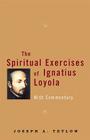 The Spiritual Exercises of Ignatius Loyola: With Commentary Cover Image