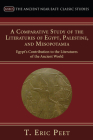 A Comparative Study of the Literatures of Egypt, Palestine, and Mesopotamia (Ancient Near East: Classic Studies) By T. Eric Peet Cover Image