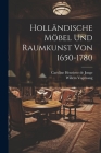 Holländische Möbel Und Raumkunst Von 1650-1780 Cover Image