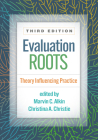 Evaluation Roots: Theory Influencing Practice By Marvin C. Alkin, EdD (Editor), Christina A. Christie, PhD (Editor) Cover Image