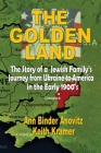 The Golden Land: The Story of a Jewish Family's Journey from Ukraine to America in the Early 1900's By Ann Binder Anovitz, Keith Kramer Cover Image