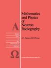 Mathematics and Physics of Neutron Radiography (Reidel Texts in the Mathematical Sciences #1) Cover Image
