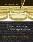 Current Controversies in the Biological Sciences: Case Studies of Policy Challenges from New Technologies (Basic Bioethics) Cover Image