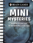 Brain Games - To Go - Mini Mysteries: Solve the Puzzles and Be the Detective on the Case By Publications International Ltd, Brain Games Cover Image