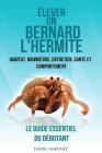 Élever un bernard l'hermite: Habitat, nouriture, entretien, santé et comportement- Le guide essentiel du débutant Cover Image