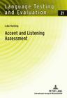Accent and Listening Assessment: A Validation Study of the Use of Speakers with L2 Accents on an Academic English Listening Test (Language Testing and Evaluation #21) By Rüdiger Grotjahn (Editor), Luke Harding Cover Image