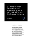 An Introduction to Foundations and Abutments for Earth and Rock Fill Dams for Professional Engineers By J. Paul Guyer Cover Image