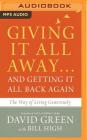 Giving It All Away...and Getting It All Back Again: The Way of Living Generously By David Green, Bill High (With), Milton Bagby (Read by) Cover Image