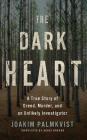 The Dark Heart: A True Story of Greed, Murder, and an Unlikely Investigator By Joakim Palmkvist, Agnes Broomé (Translator), Ulf Bjorklund (Read by) Cover Image