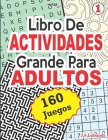 Libro De ACTIVIDADES Grande Para ADULTOS: 160 Juegos. By Jaja Media, J. S. Lubandi Cover Image