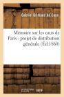 Mémoire Sur Les Eaux de Paris: Projet de Distribution Générale (Savoirs Et Traditions) By Gabriel Grimaud de Caux Cover Image