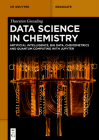 Data Science in Chemistry: Artificial Intelligence, Big Data, Chemometrics and Quantum Computing with Jupyter (de Gruyter Textbook) By Thorsten Gressling Cover Image