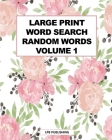 Large Print Word Search: Random Words Volume 1 By Lpb Publishing Cover Image
