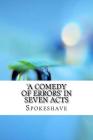 'A Comedy of Errors' in Seven Acts By Spokeshave Cover Image