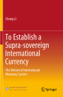 To Establish a Supra-Sovereign International Currency: The Reform of International Monetary System By Chong Li Cover Image
