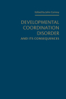 Developmental Coordination Disorder and Its Consequences By John Cairney (Editor) Cover Image