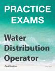 Practice Exams - Water Distribution Operator Certification: Grades 1 and 2 Cover Image