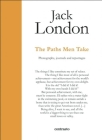 Jack London. the Paths Men Take By Jack London, Davide Sapienza (Introduction by), Alessia Tagliaventi (Editor) Cover Image