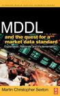MDDL and the Quest for a Market Data Standard: Explanation, Rationale, and Implementation (Elsevier and Mondo Visione World Capital Markets) By Martin Christopher Sexton Cover Image