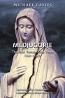 Medjugorje: The First Twenty-One Years (1981-2002): A Source-Based Contribution to the Definitive History By Michael Davies, Peter Kwasniewski (Foreword by) Cover Image
