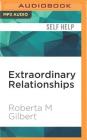 Extraordinary Relationships: A New Way of Thinking about Human Interactions By Roberta M. Gilbert, Judith West (Read by) Cover Image