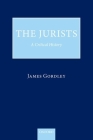 The Jurists: A Critical History By James Gordley Cover Image
