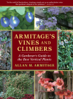 Armitage's Vines and Climbers: A Gardener's Guide to the Best Vertical Plants By Allan M. Armitage Cover Image